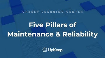 Understanding the Five Pillars of Maintenance & Reliability | UpKeep