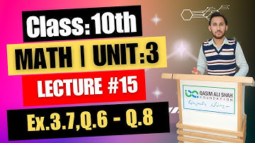 10th Math | Unit 3 Lecture 15 | Ex.3.7,Q.6,Q.7 & Q.8 | TCA Multan