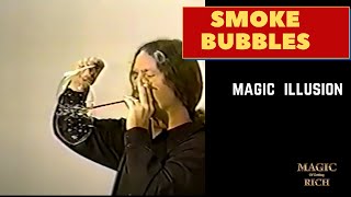 Smoke Bubbles magic