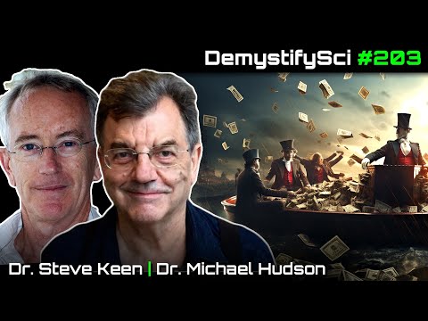 How Finance Capitalism Ruined the World - Dr. Michael Hudson & Dr. Steve Keen, DSPod #203