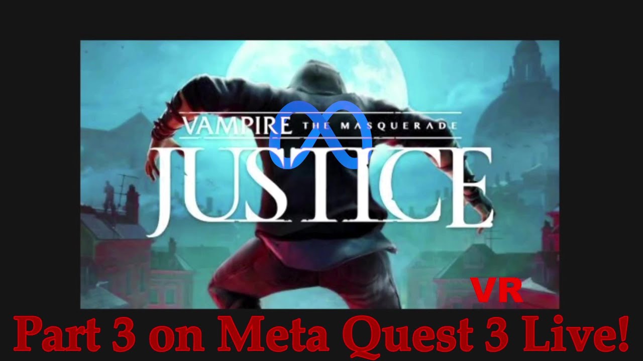VR Podcast: Quest 3 Enhanced Game Vampire the Masquerade Justice - Full  Dive Gaming: a Virtual Reality Podcast in VR