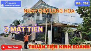Bán Căn Nhà Lầu 2 Mặt Tiền Ngay Chợ Long Hoa Thuận Tiện Kinh Doanh | Mua Bán Nhà Đất Tây Ninh 757N