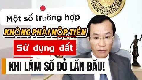 Một số trường hợp không phải nộp tiền sử dụng đất khi cấp sổ đỏ lần đầu.
