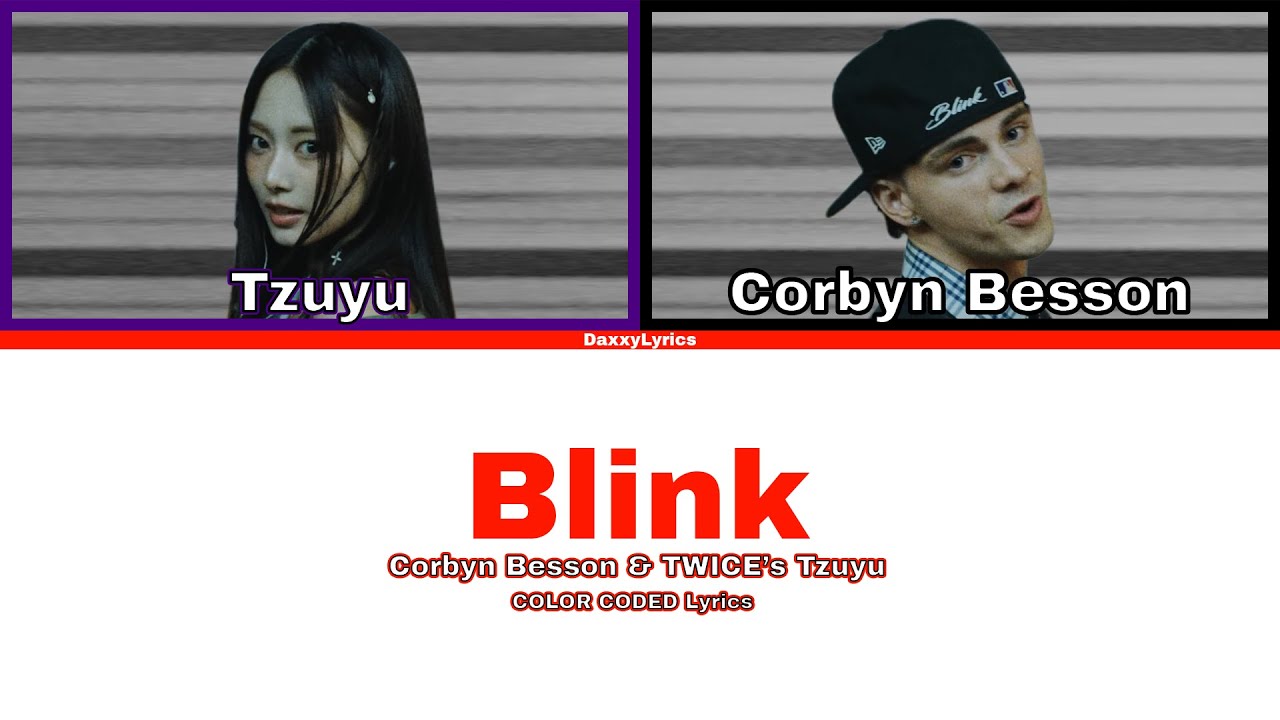 Corbyn Besson Blink Corbyn Besson × TZUYU (TWICE) – BLINK | Color-Coded Lyrics [DaxxyLyrics ...