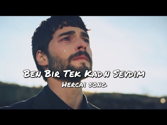Hercai song Episode 3 - Selami Şahin u0026 Burcu Güneş - Ben Bir Tek Kadın Sevdim - English lyrics class=