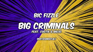 Bic Fizzle - Big Criminals [Instrumental]