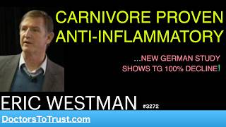 Eric Westman C1 Carnivore Proven Anti-Inflammatory. New German Study Shows Tg 100% Decline