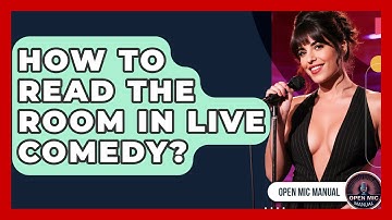 How To Read The Room In Live Comedy? - Open Mic Manual