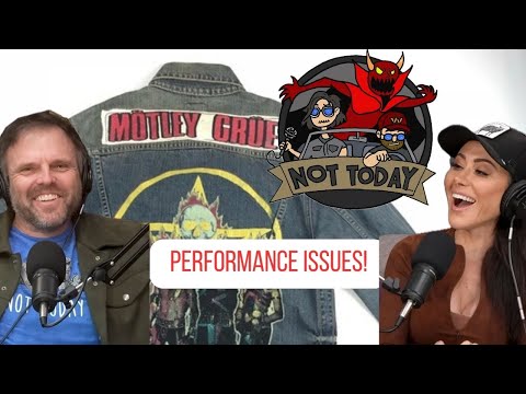 Not Today... Motley Crue, Fashion, Pee Pants, Performance Issues & Florida Man Friday! Ep. 51