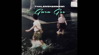 Thalenghermawi - Guru gee | Lyric