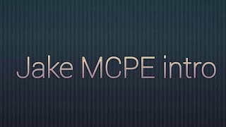 JakeMCPEIntro Made By Me HopeFully JakeMCPE Like It :D!