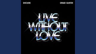 Live Without Love - Shouse & David Guetta