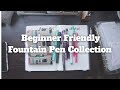 My Fountain Pen Collection - Beginner Friendly!