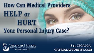 How Medical Providers Can HELP or HURT Your Personal Injury Case