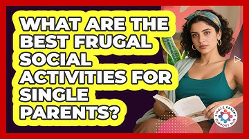 What Are The Best Frugal Social Activities For Single Parents? - Single Parent Support Hub