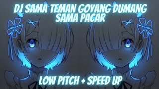 DJ SAMA TEMAN GOYANG DUMANG SAMA PACAR ( low pitch   speed up   reverb ) VIRAL TIK TOK