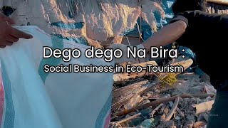 Dego dego Na Bira : Social Business in Eco-Tourism