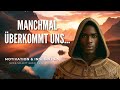 MANCHMAL ÜBERKOMMT UNS... | MOTIVATION & INSPIRATION - Höre und schaue es dir jeden Tag an!