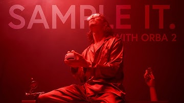 Sample It! – Create Your Own Instruments with Orba 2 by Artiphon