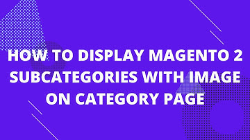 How to Display Magento 2 Subcategories With Image on Category page