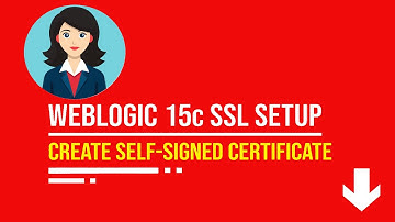 Secure Your WebLogic 15c : SSL Setup - How to Create a Self-Signed Certificate Easily
