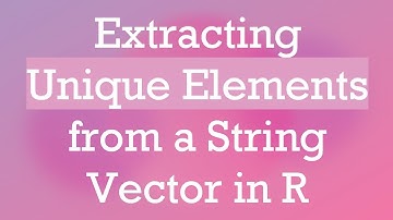 Extracting Unique Elements from a String Vector in R