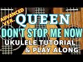 【Advanced Ver.】&quot;Don&#39;t Stop Me Now&quot; (Queen) Ukulele Tutorial &amp; Play Along w/ LYRICS &amp; CHORDS