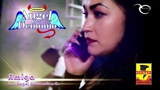 Video thumbnail of "Angel O Demonio - Amiga"