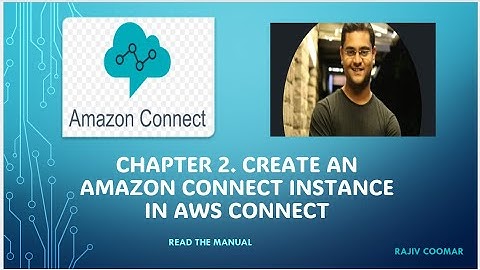 Chapter 2. Create an Amazon Connect instance | Amazon Connect Tutorial | Read The Manual