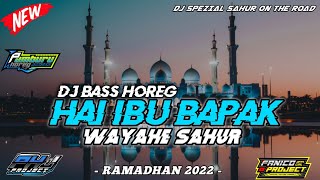 DJ SAHUR ON THE ROAD || HAI IBU BAPAK WAYAHE SAHUR - BASS GLER ( VERSI JAWA ) BY FANICO PROJECT