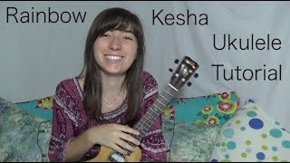 Rainbow ~ Kesha | Ukulele Tutorial