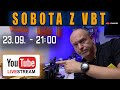 Sobota z VBT - Live! - 23.09 od 21:00