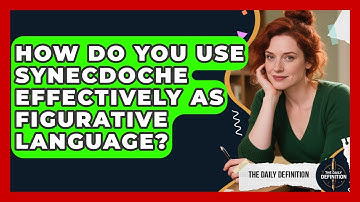 How Do You Use Synecdoche Effectively As Figurative Language? - The Daily Definition