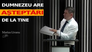 Marius Livanu || Dumnezeu are așteptări de la tine