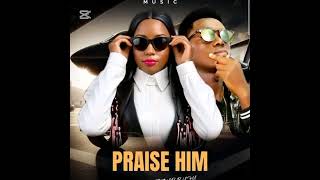 Praise Him By Mangem Ft Cubbuizy