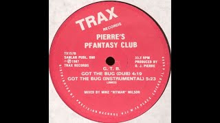 Pierre's Pfantasy Club - Got The Bug (dub) Trax records 1987