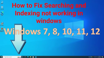 How to Fix Searching and Indexing not working in windows (windows 7 & 8 & 10 & 11 & 12)