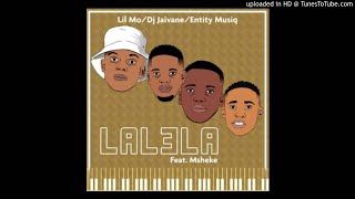 Lil Mo, Dj Jaivane, Entity MusiQ ft Msheke -Lalela