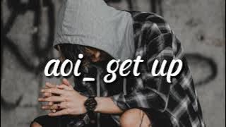 Lirik lagu aoi- get up