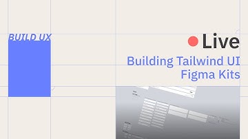 Live-Building Figma Kits for Tailwind UI with Auto Layout and Layout Grids