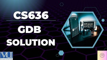 CS636 GDB Solution  2025