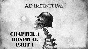 Ad Infinitum Chapter 3 Hospital Part 1