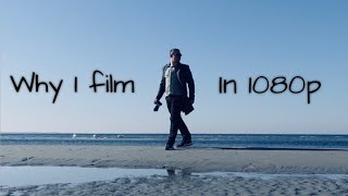 7 Reasons To Film in 1080p in 2022 (instead of 4K)