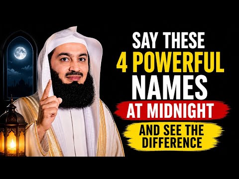 Recite these 4 names at midnight and watch Allah blessings | Mufti Menk