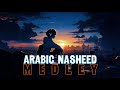 Top 7 Amazing Arabic Nasheed Medley Slowed Reverb New Beautiful Arabic Nasheed Mashup Lo Fi