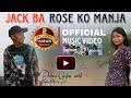 Jack ba rose ko manja  official music full song nilweth agitok prod chonkam marak