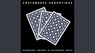 Costumbres Argentinas - Cachorro López & Bandalos Chinos