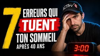 7 ERREURS Qui Tuent Ton SOMMEIL (après 40 ans)
