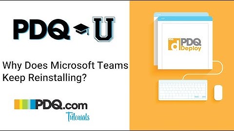 Why Does Microsoft Teams Keep Reinstalling?