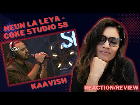 NEUN LA LEYA (COKE STUDIO SEASON 8) REACTION/REVIEW! || KAAVISH